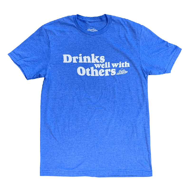 Fashionable Comfort "Drinks Well With Others" T-Shirt